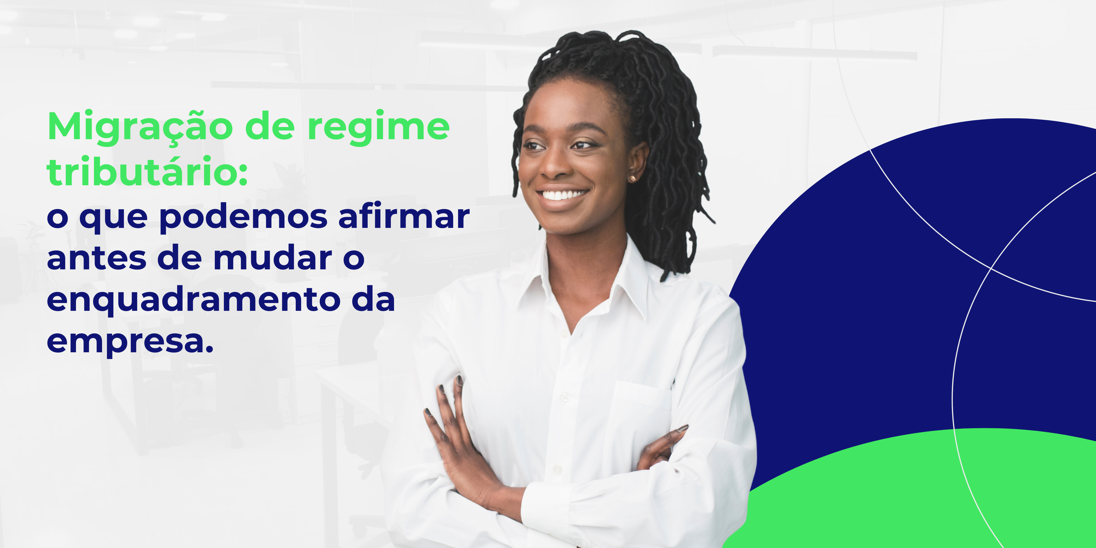 Migração de regime tributário: o que podemos afirmar antes de mudar o enquadramento da empresa
